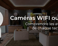 Caméra WiFi ou PoE, que choisir ?